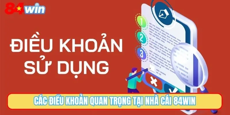Các điều khoản quan trọng tại nhà cái 84WIN