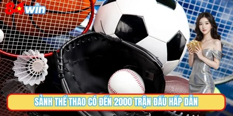 Không gian sảnh Thể thao UG 84win có đến 2000 trận đấu