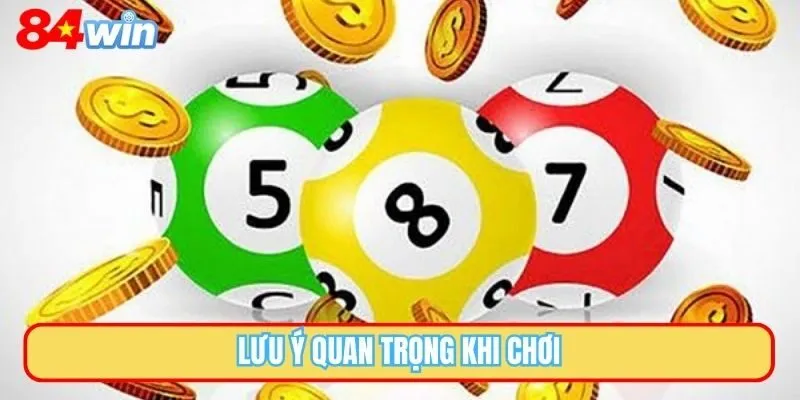 Lưu ý quan trọng khi chơi