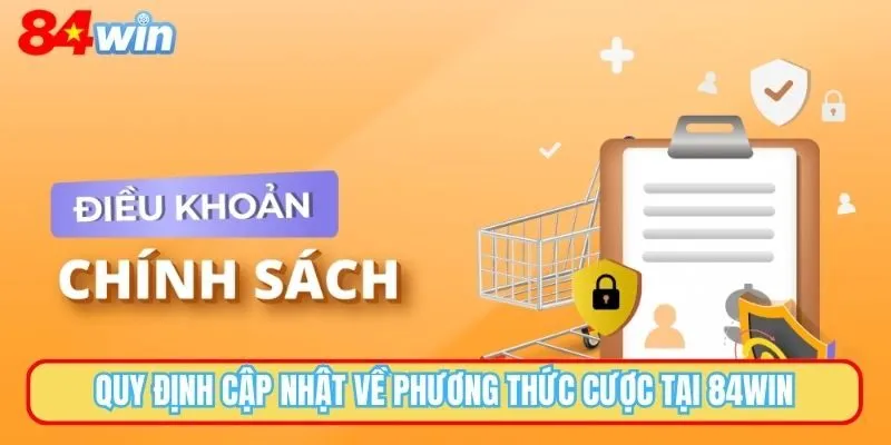 Quy định cập nhật về phương thức cược tại 84WIN