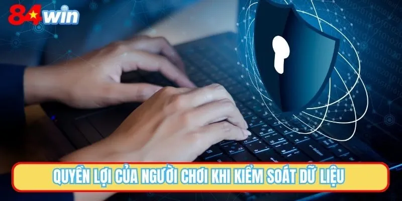 Quyền lợi của người chơi khi kiểm soát dữ liệu 