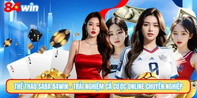 Thể Thao Saba 84WIN - Cực Phẩm Trong Làng Cá Cược 2025