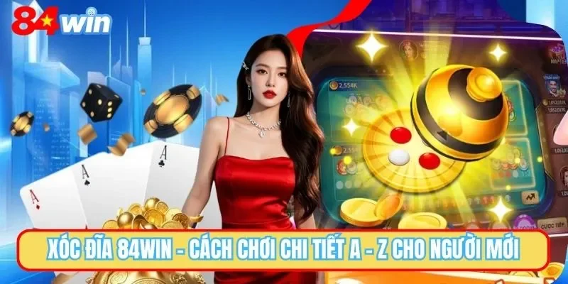 Xóc Đĩa 84WIN - Game Casino Đổi Thưởng Hấp Dẫn Nhất 2025